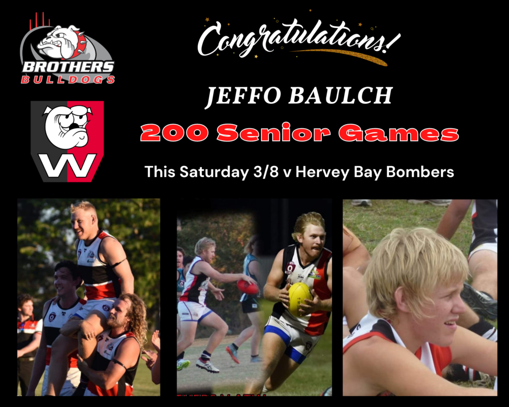 Jeffo Baulch - 200 Senior Men's Games for Brothers Bulldogs Australian Football Club in Bundaberg. 